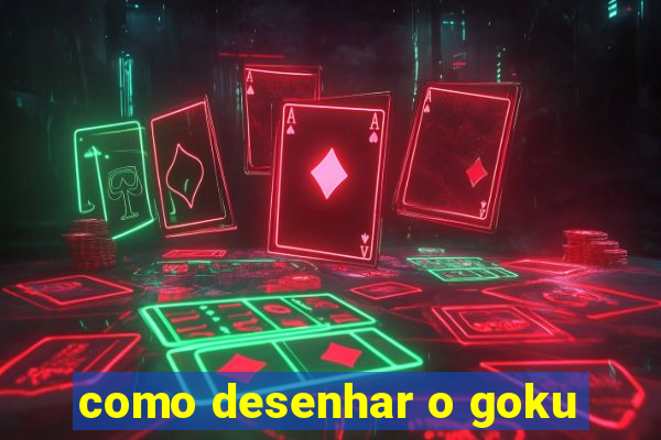 como desenhar o goku